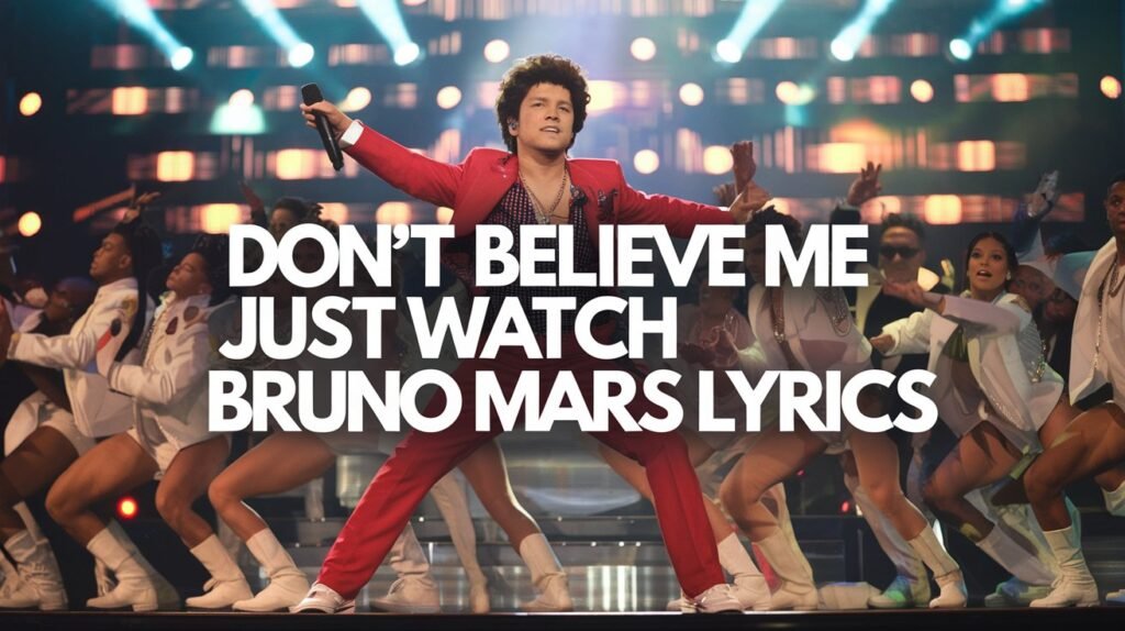 Don't Believe Me Just Watch Bruno Mars Lyrics